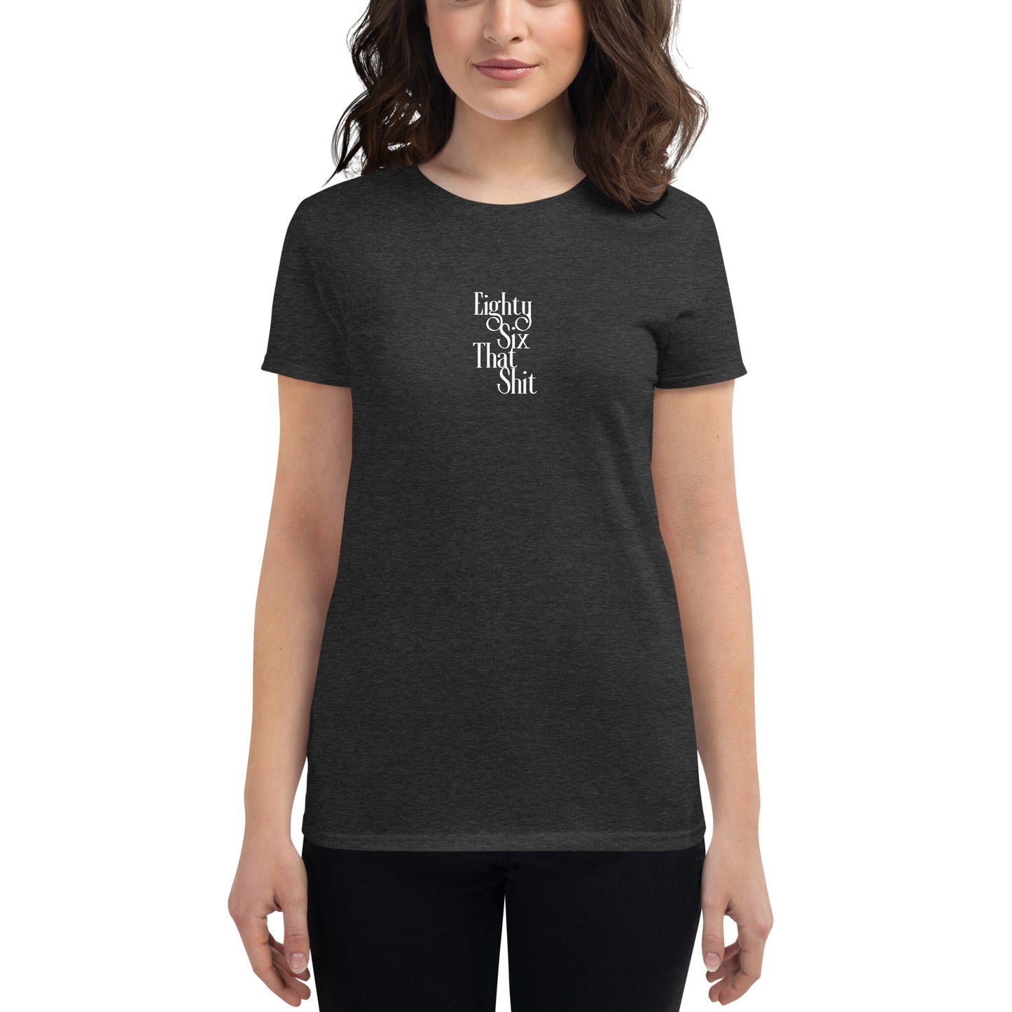 EightySix That Shit Women's short sleeve t-shirt