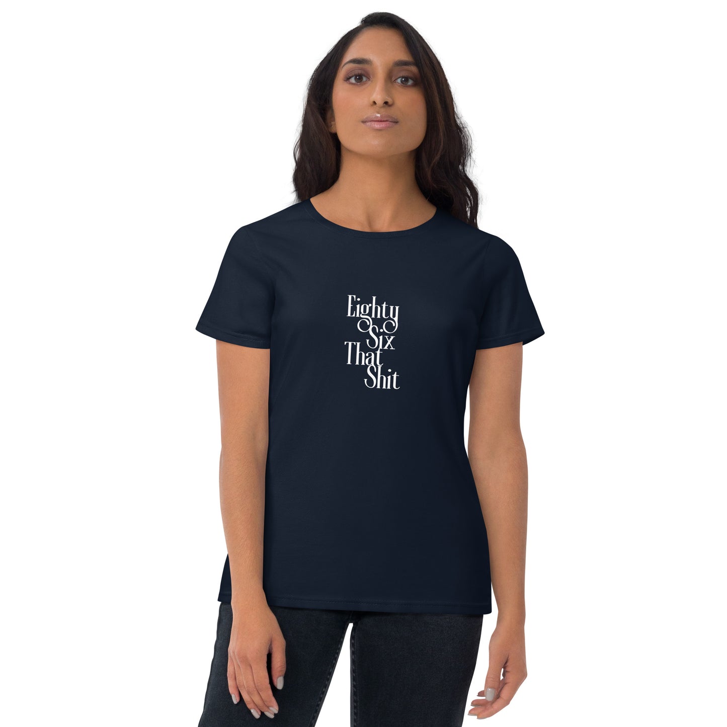 Eighty Six That Shit Women's short sleeve t-shirt