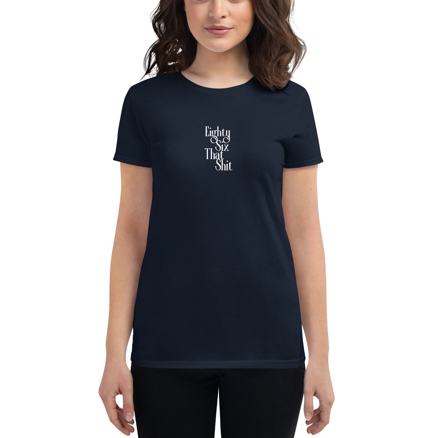 EightySix That Shit Women's short sleeve t-shirt