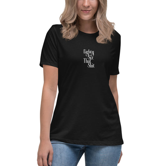 EightySix That Shit Women's Relaxed T-Shirt