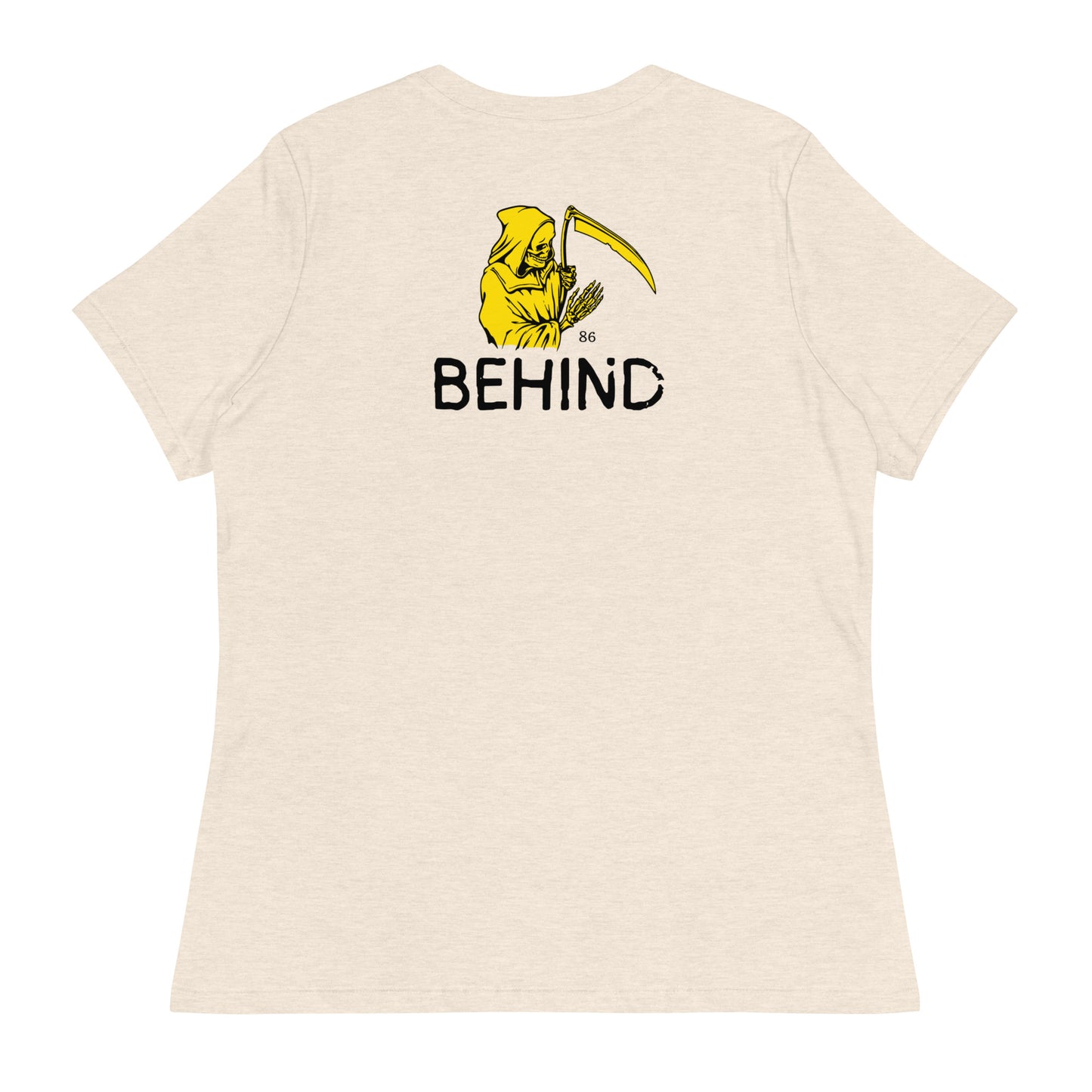 BEHIND Women's Relaxed T-Shirt