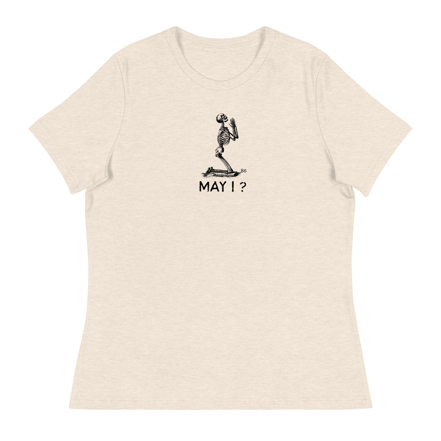 MAY I?  Women's Relaxed T-Shirt