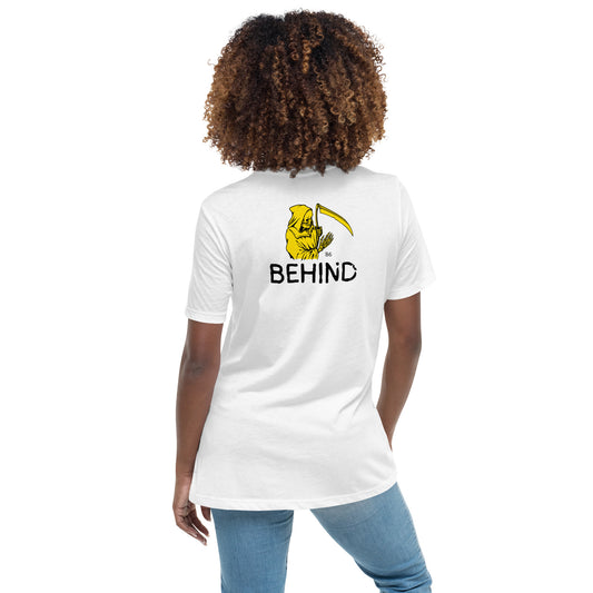 BEHIND Women's Relaxed T-Shirt